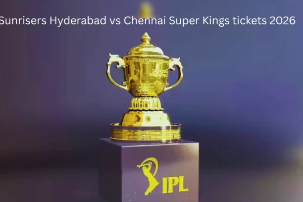 Sunrisers Hyderabad vs Chennai Super Kings tickets 2026