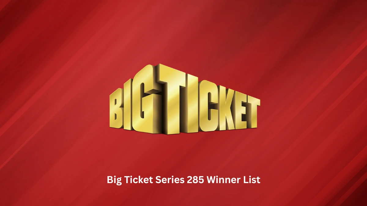 Big Ticket Series 285 Winner List